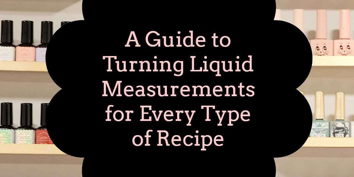 A Guide to Turning Liquid Measurements for Every Type of Recipe