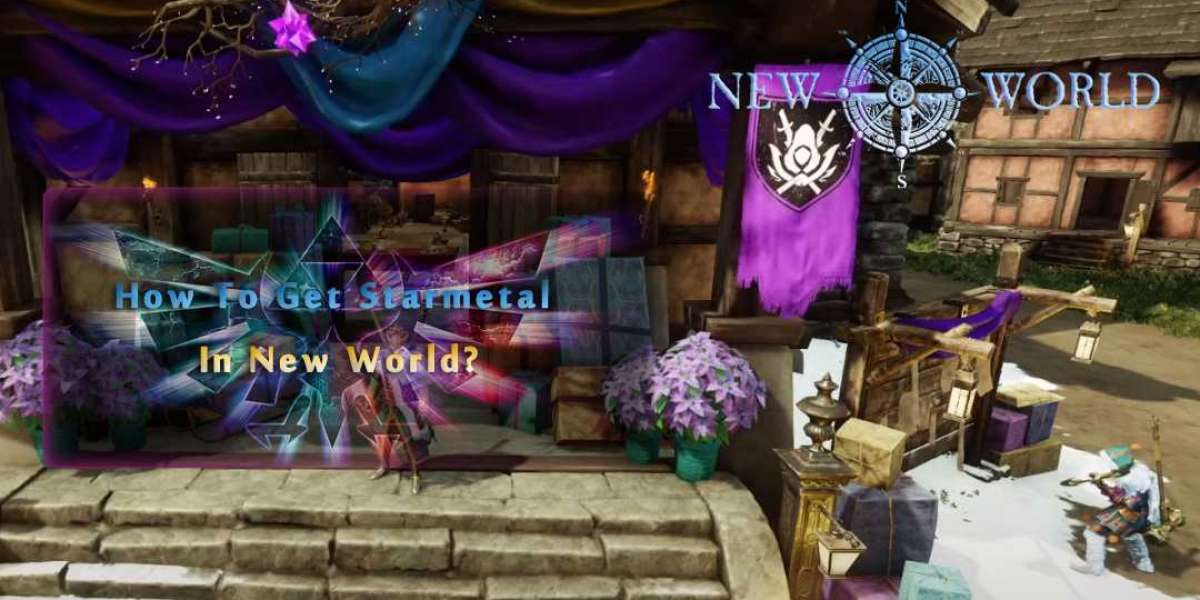 How To Get Starmetal In New World?