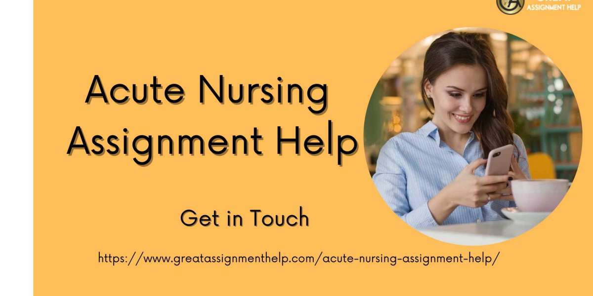 Get the Best Acute Nursing Assignment Help in the USA
